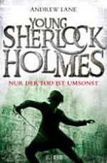 Young Sherlock Holmes 04 Ab 12 Jahren: Nur der Tod ist umsonst