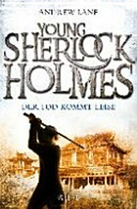 Young Sherlock Holmes 05 Ab 12 Jahren: Der Tod kommt leise