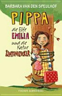 Pippa, die Elfe Emilia und die Katze Zimtundzucker Ab 8 Jahren