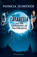 Larabella und das Geheimnis der Nachtkatzen Ab 10 Jahren