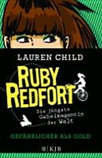 Ruby Redfort 01 Ab 10 Jahren: gefährlicher als Gold