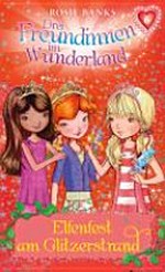 Drei Freundinnen im Wunderland 06 Ab 8 Jahren: Elfenfest am Glitzerstrand