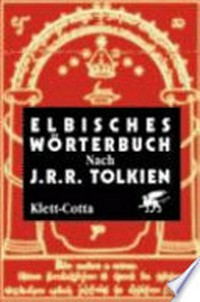 Elbisches Wörterbuch Quenya und Sindarin: nach J. R. R. Tolkiens Schriften