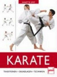 Karate: Traditionen, Grundlagen, Techniken