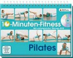 10-Minuten-Fitness Pilates: Gesund und fit auf sanfte Art; Mit umfangreicher Übungs-DVD; Deutsche Sporthilfe