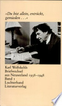 Karl Wolfskehls Briefwechsel aus Neuseeland 1938 - 1948: Bd. 1