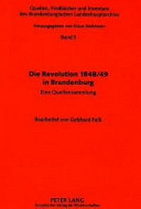 Die Revolution 1848/49 in Brandenburg: eine Quellensammlung