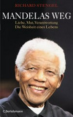Mandelas Weg: Liebe, Mut, Verantwortung