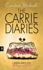 ¬The¬ Carrie diaries: Carries Leben vor Sex and the City