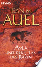 Ayla und der Clan des Bären: Roman