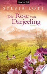 Die Rose von Darjeeling: Roman