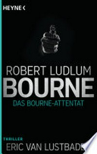¬Das¬ Bourne-Attentat: Roman