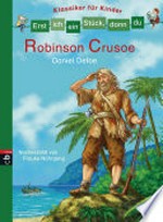 Robinson Crusoe: Erst ich ein Stück, dann du : Klassiker für Kinder