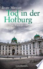 Tod in der Hofburg: ein Wien-Krimi