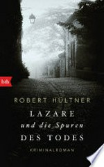 Lazare und die Spuren des Todes: Kriminalroman
