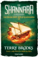 Das Labyrinth der Elfen: Die Shannara-Chroniken : Die Reise der Jerle Shannara ; 2 ; Roman