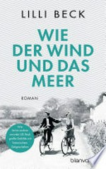 Wie der Wind und das Meer: Roman
