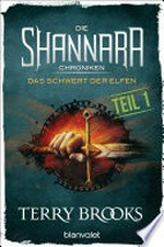 Die Shannara-Chroniken - Das Schwert der Elfen. Teil 1: Roman