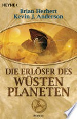 Die Erlöser des Wüstenplaneten: ein Roman aus dem Wüstenplanet-Zyklus
