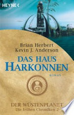 Das Haus Harkonnen: ein Roman aus dem Wüstenplanet-Zyklus : [Die frühen Chroniken ; 2]