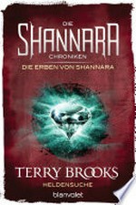 Die Shannara-Chroniken: Die Erben von Shannara 1 - Heldensuche: Roman