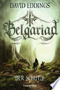 Belgariad - Der Schütze: Roman
