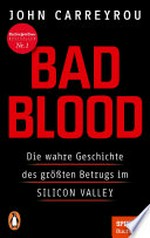 Bad Blood: Die wahre Geschichte des größten Betrugs im Silicon Valley - Ein SPIEGEL-Buch