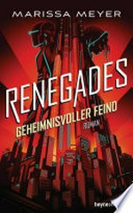 Renegades - Geheimnisvoller Feind: Roman