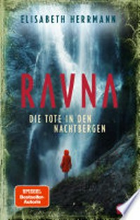 RAVNA - Die Tote in den Nachtbergen: Nordic All-Age-Thriller von der SPIEGEL-Bestelsellerautorin. Nominiert für den Glauser Preis 2023
