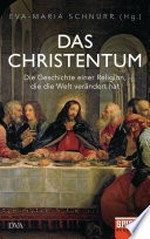 Das Christentum: Die Geschichte einer Religion, die die Welt verändert hat - Ein SPIEGEL-Buch
