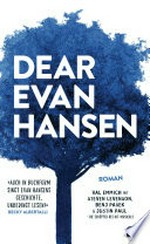 Dear Evan Hansen: Der New York Times Bestseller-Roman zum preisgekrönten Musical