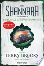 Die Shannara-Chroniken: Die dunkle Gabe von Shannara 3 - Hexenzorn: Roman