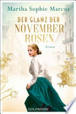 Der Glanz der Novemberrosen: Roman