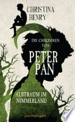 Die Chroniken von Peter Pan - Albtraum im Nimmerland: Roman
