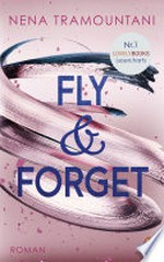 Fly & Forget: Roman. Die Nr. 1 der Lovelybooks Lesercharts!