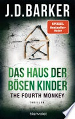 The Fourth Monkey - Das Haus der bösen Kinder: Thriller