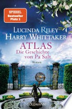 Atlas - Die Geschichte von Pa Salt: Roman. - Das große Finale der "Sieben-Schwestern"-Reihe