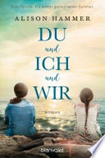 DU und ICH und WIR: Roman