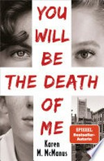 You will be the death of me: Von der Spiegel Bestseller-Autorin von "One of us is lying"