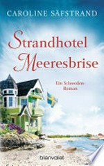 Strandhotel Meeresbrise: Ein Schweden-Roman