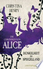 Die Chroniken von Alice - Dunkelheit im Spiegelland: Kurzgeschichten