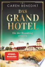 Das Grand Hotel - Die der Brandung trotzen: Roman