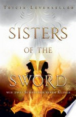 Sisters of the Sword - Wie zwei Schneiden einer Klinge: Auftakt der mitreißenden Fantasy-Dilogie