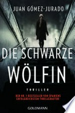 Die schwarze Wölfin: Thriller - vom Autor von "Die rote Jägerin"