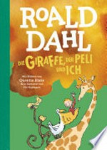 Die Giraffe, der Peli und ich: Neu übersetzt von Ebi Naumann. Die weltberühmte Geschichte farbig illustriert für Kinder ab 6 Jahren