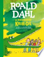 Das riesengroße Krokodil: Neu übersetzt von Andreas Steinhöfel. Das berühmte Bilderbuch für Kinder ab 4 Jahren