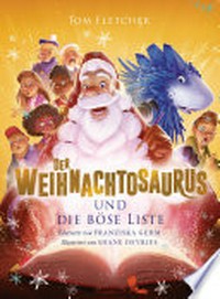 Der Weihnachtosaurus und die böse Liste: Band 3 des beliebten Weihnachts-Bestsellers