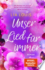 Unser Lied für immer: Roman - Unglaublich romantisch. Vollkommen unvergesslich. Der nächste Bestseller von Lia Louis.