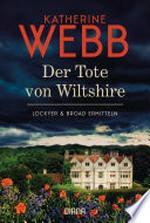 Der Tote von Wiltshire - Lockyer & Broad ermitteln: Der erste Kriminalroman von Weltbestsellerautorin Katherine Webb