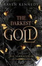 The Darkest Gold – Die Verräterin: Band 2 der BookTok-Besteller-Reihe "The Plated Prisoner" auf Deutsch. Für Fans von Scarlett St. Clair.